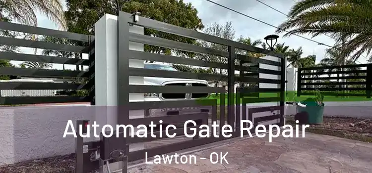  Automatic Gate Repair Lawton - OK