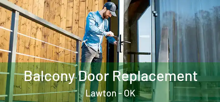  Balcony Door Replacement Lawton - OK