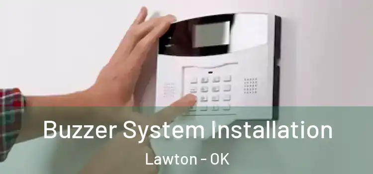  Buzzer System Installation Lawton - OK