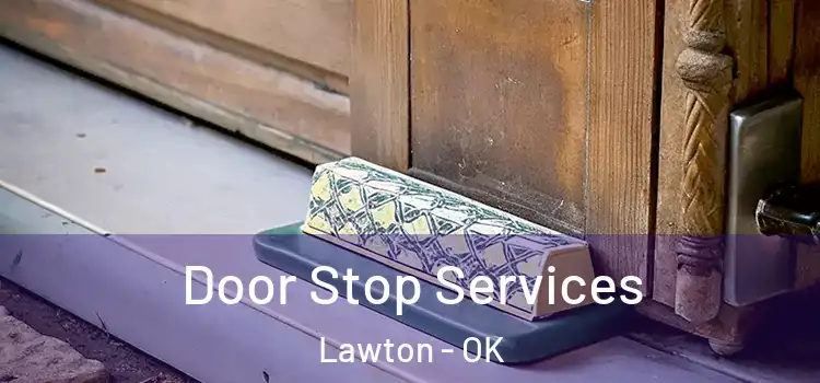  Door Stop Services Lawton - OK