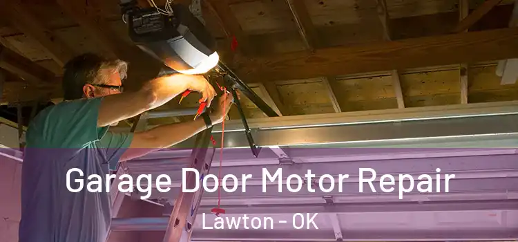  Garage Door Motor Repair Lawton - OK