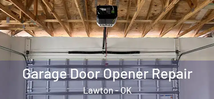  Garage Door Opener Repair Lawton - OK