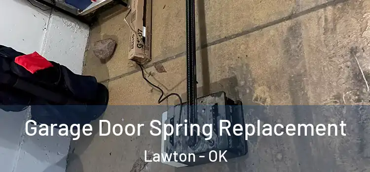  Garage Door Spring Replacement Lawton - OK