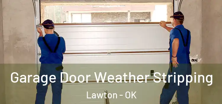  Garage Door Weather Stripping Lawton - OK