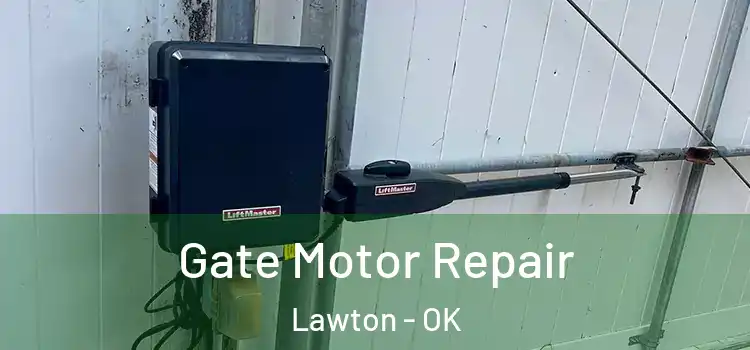 Gate Motor Repair Lawton - OK