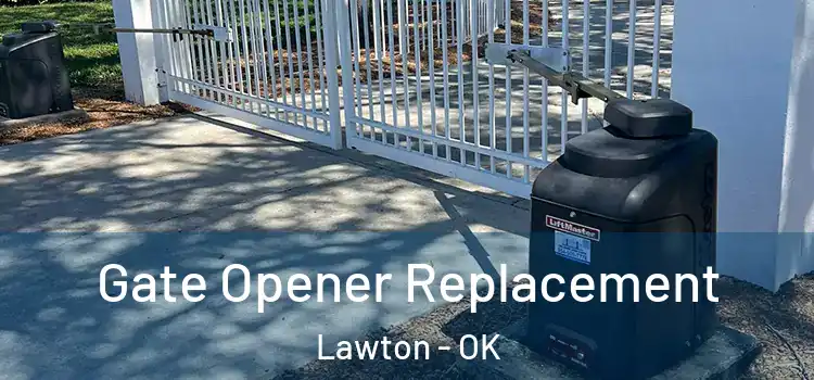  Gate Opener Replacement Lawton - OK