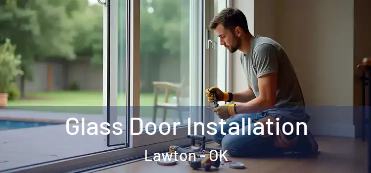 Glass Door Installation Lawton - OK