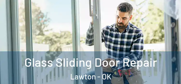 Glass Sliding Door Repair Lawton - OK