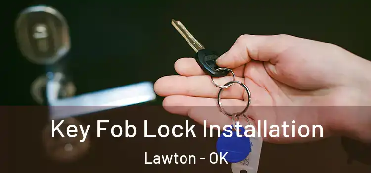 Key Fob Lock Installation Lawton - OK