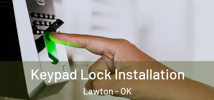  Keypad Lock Installation Lawton - OK