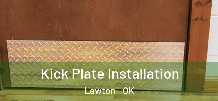  Kick Plate Installation Lawton - OK