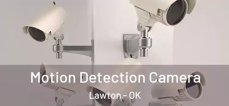  Motion Detection Camera Lawton - OK