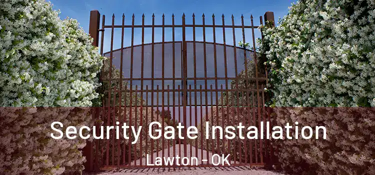  Security Gate Installation Lawton - OK