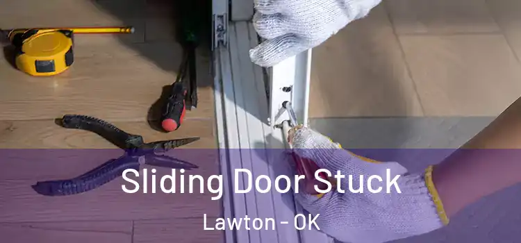  Sliding Door Stuck Lawton - OK