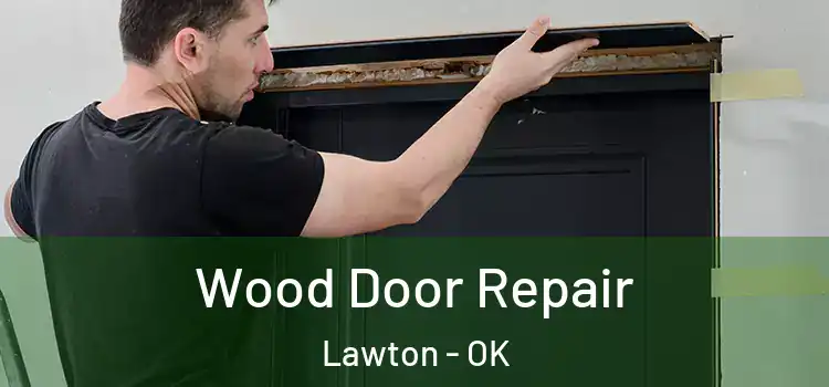 Wood Door Repair Lawton - OK